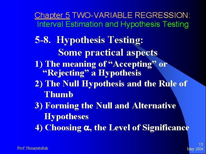 Chapter 5 TWO-VARIABLE REGRESSION: Interval Estimation and Hypothesis Testing 5 -8. Hypothesis Testing: Some