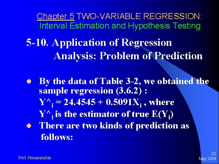 Chapter 5 TWO-VARIABLE REGRESSION: Interval Estimation and Hypothesis Testing 5 -10. Application of Regression Chapter 5 TWO-VARIABLE REGRESSION: Interval Estimation and Hypothesis Testing 5 -10. Application of Regression