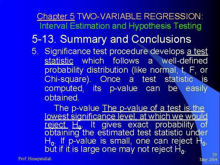 Chapter 5 TWO-VARIABLE REGRESSION: Interval Estimation and Hypothesis Testing 5 -13. Summary and Conclusions