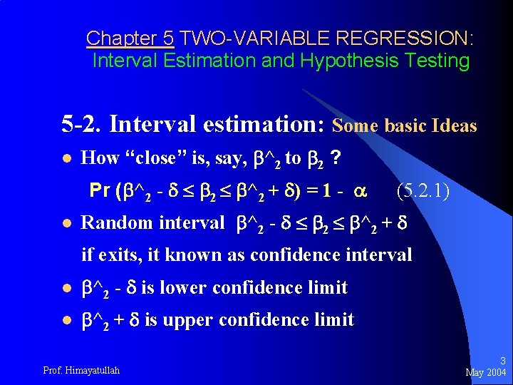 Chapter 5 TWO-VARIABLE REGRESSION: Interval Estimation and Hypothesis Testing 5 -2. Interval estimation: Some