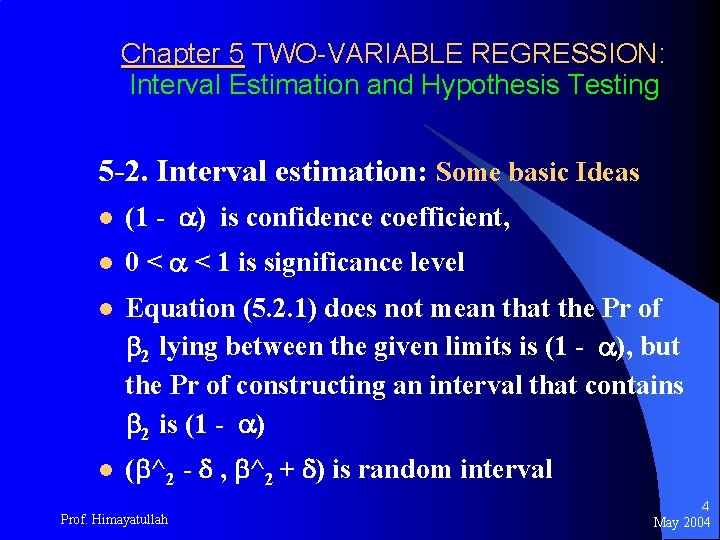 Chapter 5 TWO-VARIABLE REGRESSION: Interval Estimation and Hypothesis Testing 5 -2. Interval estimation: Some