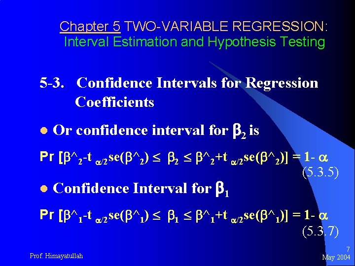 Chapter 5 TWO-VARIABLE REGRESSION: Interval Estimation and Hypothesis Testing 5 -3. Confidence Intervals for