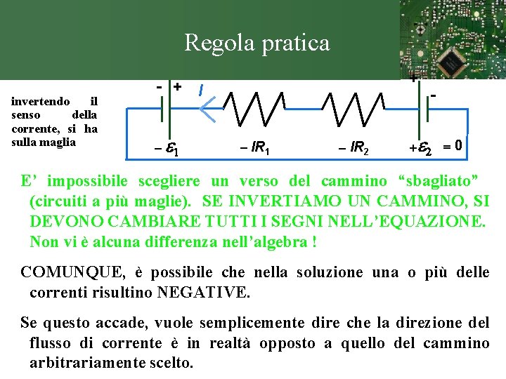 Regola pratica invertendo il senso della corrente, si ha sulla maglia + - +