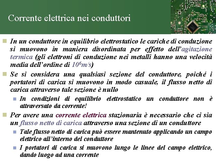 Corrente elettrica nei conduttori n In un conduttore in equilibrio elettrostatico le cariche di