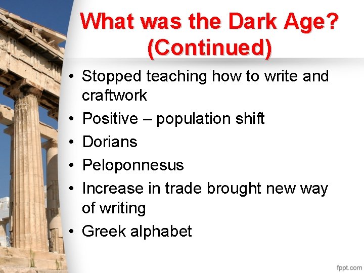 What was the Dark Age? (Continued) • Stopped teaching how to write and craftwork What was the Dark Age? (Continued) • Stopped teaching how to write and craftwork