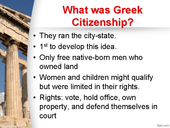 What was Greek Citizenship? • They ran the city-state. • 1 st to develop What was Greek Citizenship? • They ran the city-state. • 1 st to develop