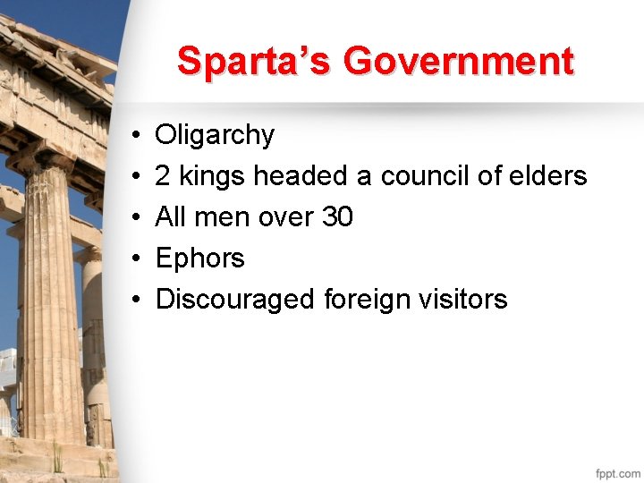 Sparta’s Government • • • Oligarchy 2 kings headed a council of elders All Sparta’s Government • • • Oligarchy 2 kings headed a council of elders All