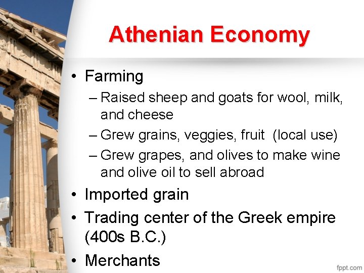 Athenian Economy • Farming – Raised sheep and goats for wool, milk, and cheese Athenian Economy • Farming – Raised sheep and goats for wool, milk, and cheese