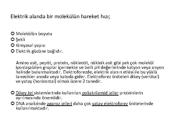 Elektrik alanda bir molekülün hareket hızı; Molekülün boyutu Şekli Kimyasal yapısı Elektrik gücüne bağlıdır.