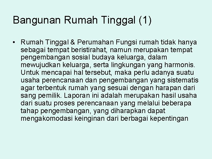 Bangunan Rumah Tinggal (1) • Rumah Tinggal & Perumahan Fungsi rumah tidak hanya sebagai