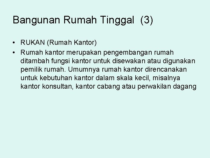 Bangunan Rumah Tinggal (3) • RUKAN (Rumah Kantor) • Rumah kantor merupakan pengembangan rumah