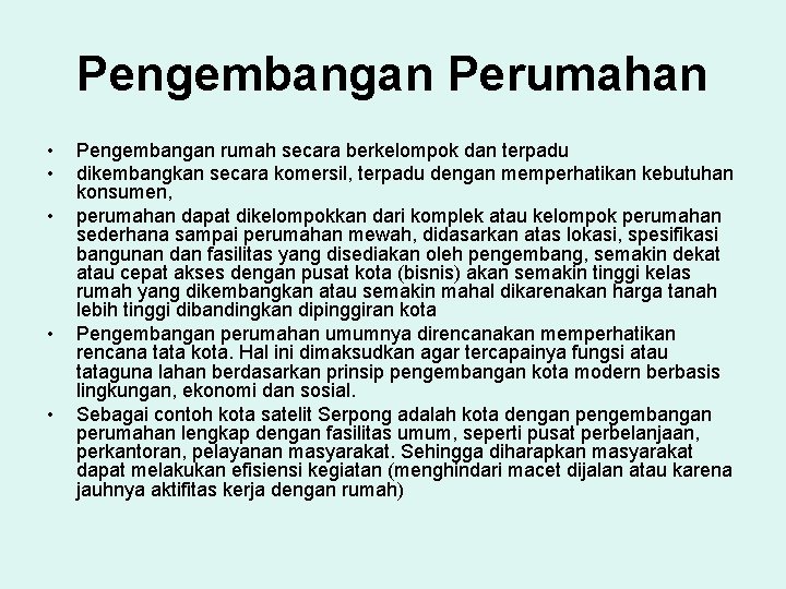 Pengembangan Perumahan • • • Pengembangan rumah secara berkelompok dan terpadu dikembangkan secara komersil,