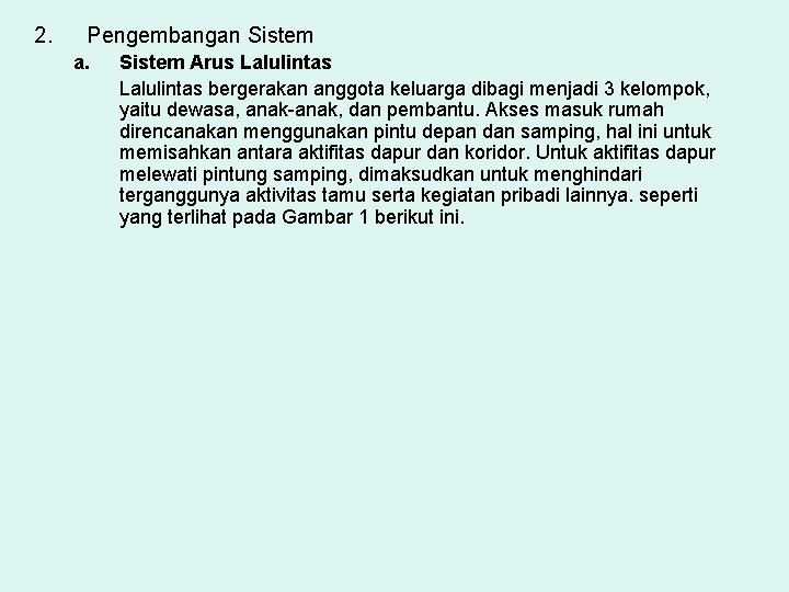 2. Pengembangan Sistem a. Sistem Arus Lalulintas bergerakan anggota keluarga dibagi menjadi 3 kelompok,