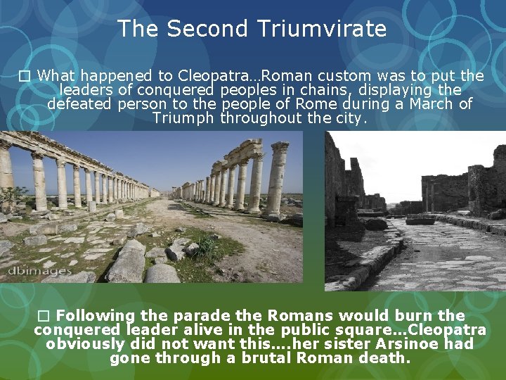 The Second Triumvirate � What happened to Cleopatra…Roman custom was to put the leaders
