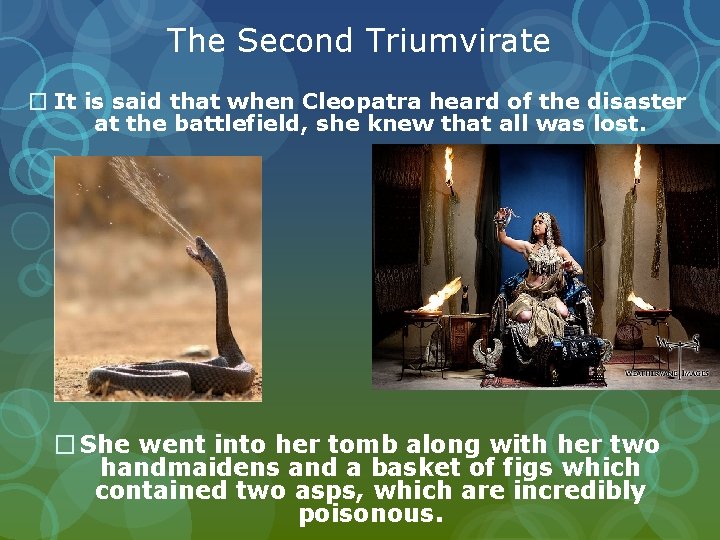 The Second Triumvirate � It is said that when Cleopatra heard of the disaster