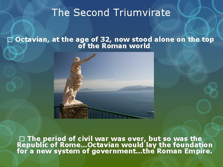 The Second Triumvirate � Octavian, at the age of 32, now stood alone on