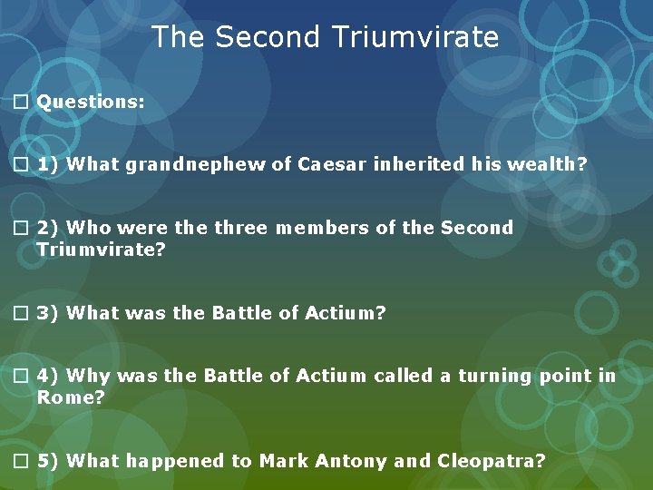 The Second Triumvirate � Questions: � 1) What grandnephew of Caesar inherited his wealth?