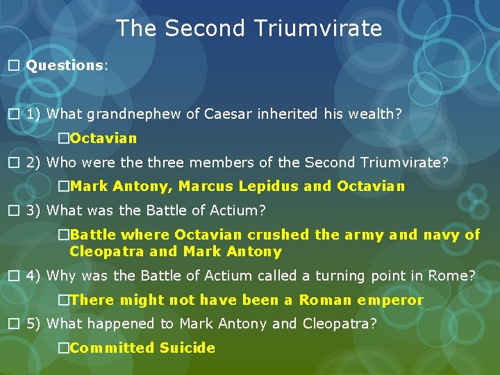 The Second Triumvirate � Questions: � 1) What grandnephew of Caesar inherited his wealth?