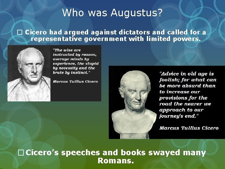 Who was Augustus? � Cicero had argued against dictators and called for a representative