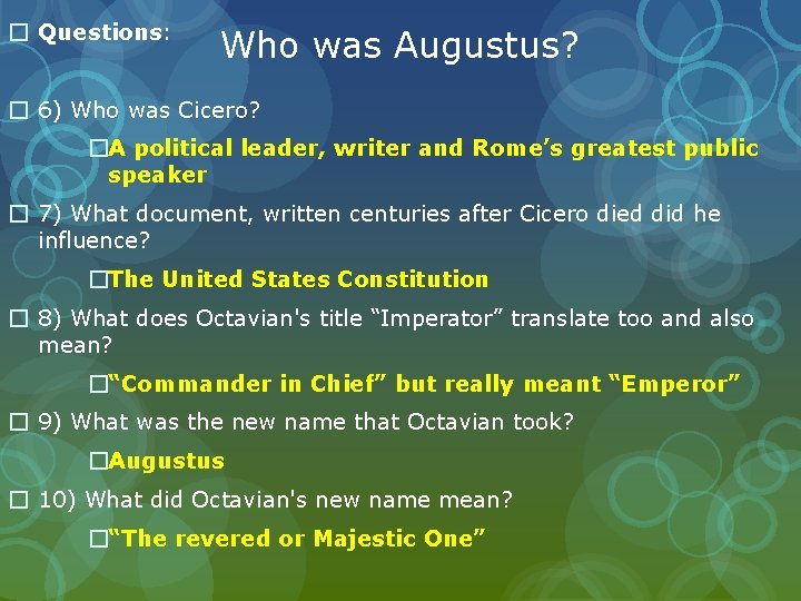 � Questions: Who was Augustus? � 6) Who was Cicero? �A political leader, writer