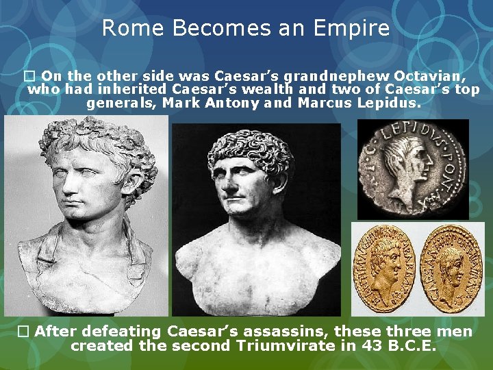 Rome Becomes an Empire � On the other side was Caesar’s grandnephew Octavian, who