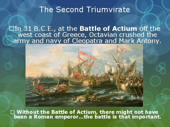 The Second Triumvirate �In 31 B. C. E. , at the Battle of Actium
