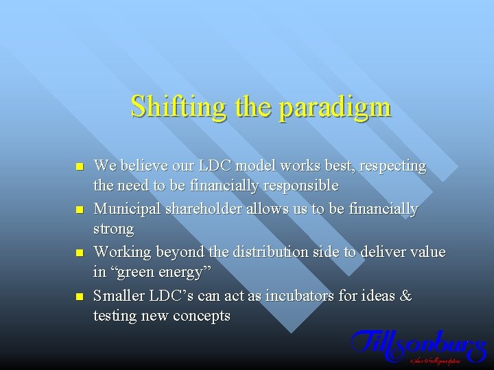 Shifting the paradigm n n We believe our LDC model works best, respecting the