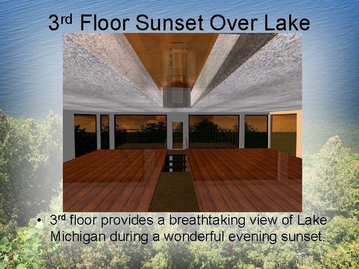3 rd Floor Sunset Over Lake • 3 rd floor provides a breathtaking view