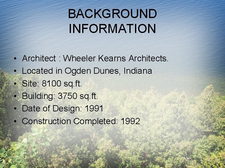 BACKGROUND INFORMATION • • • Architect : Wheeler Kearns Architects. Located in Ogden Dunes,