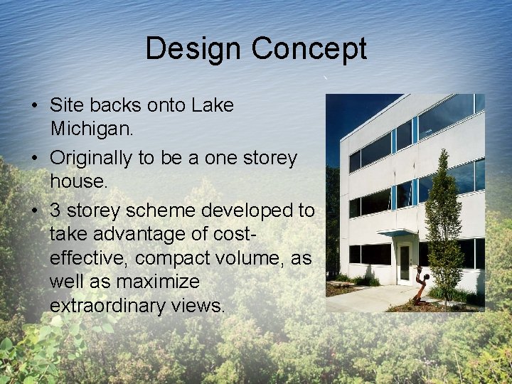 Design Concept • Site backs onto Lake Michigan. • Originally to be a one