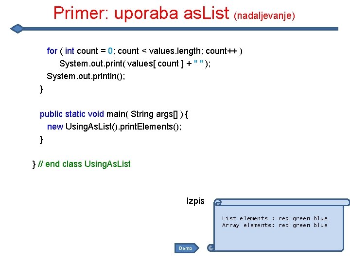 Primer: uporaba as. List (nadaljevanje) for ( int count = 0; count < values.