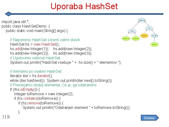 Uporaba Hash. Set import java. util. *; public class Hash. Set. Demo { public