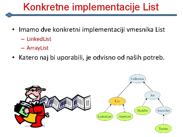 Konkretne implementacije List • Imamo dve konkretni implementaciji vmesnika List – Linked. List –