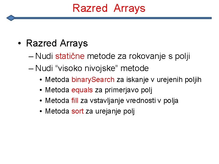 Razred Arrays • Razred Arrays – Nudi statične metode za rokovanje s polji –