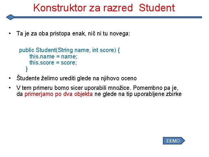 Konstruktor za razred Student • Ta je za oba pristopa enak, nič ni tu