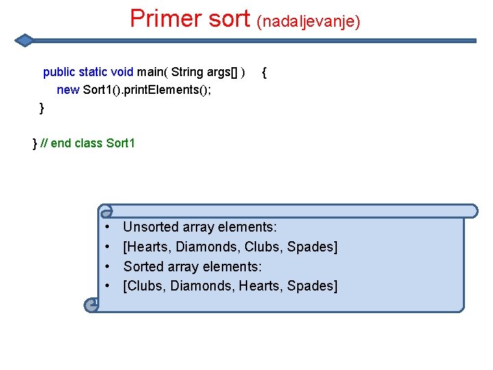 Primer sort (nadaljevanje) public static void main( String args[] ) new Sort 1(). print.