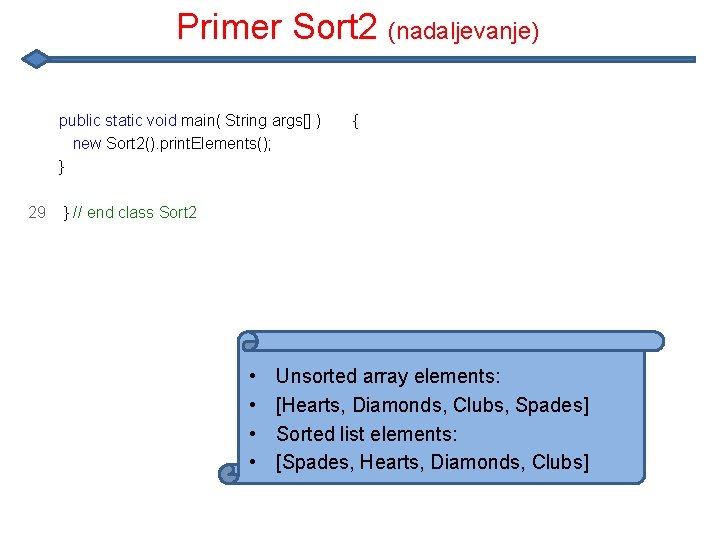 Primer Sort 2 (nadaljevanje) public static void main( String args[] ) new Sort 2().