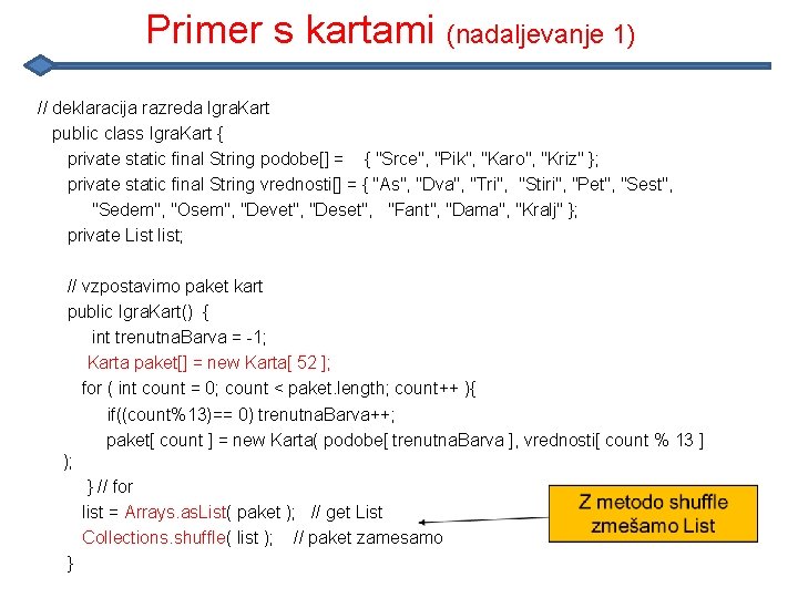 Primer s kartami (nadaljevanje 1) // deklaracija razreda Igra. Kart public class Igra. Kart