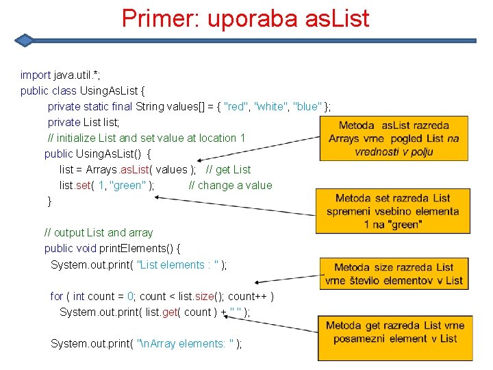 Primer: uporaba as. List import java. util. *; public class Using. As. List {