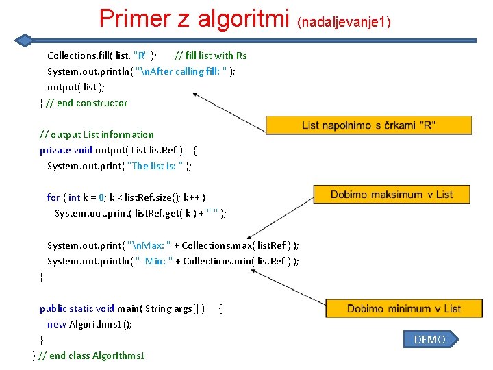 Primer z algoritmi (nadaljevanje 1) Collections. fill( list, "R" ); // fill list with