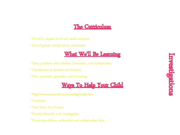 The Curriculum • NVACS, adapted to fit real world scenarios • Use of games,