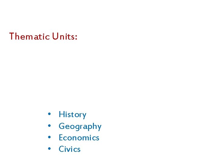 Thematic Units: The organization of a curriculum around a central theme or a series