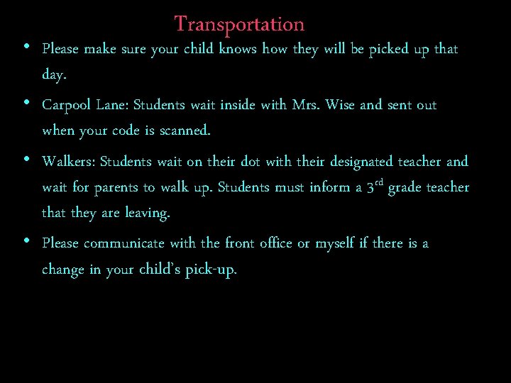 Transportation • Please make sure your child knows how they will be picked up