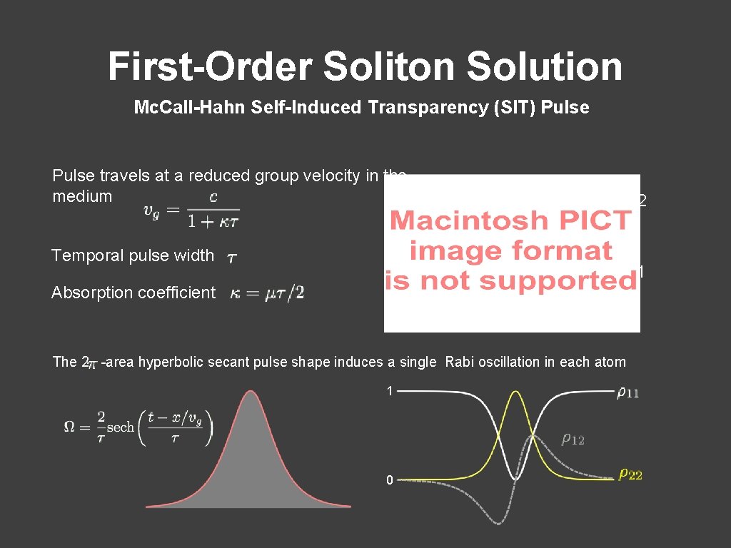 First-Order Soliton Solution Mc. Call-Hahn Self-Induced Transparency (SIT) Pulse travels at a reduced group