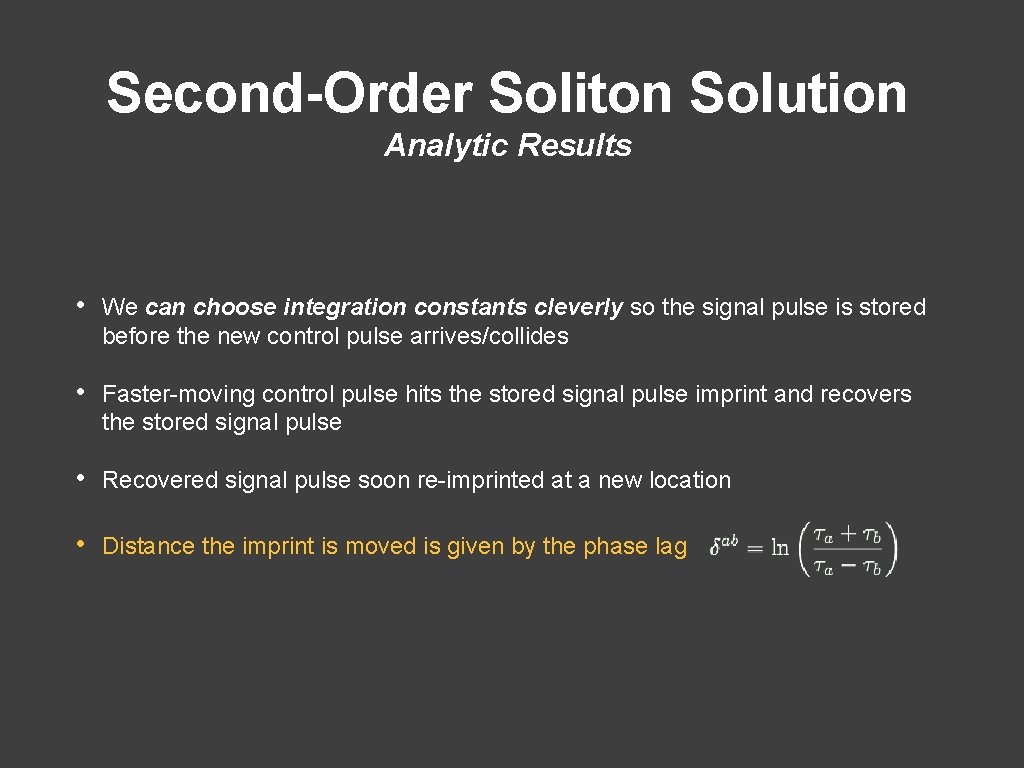 Second-Order Soliton Solution Analytic Results • We can choose integration constants cleverly so the