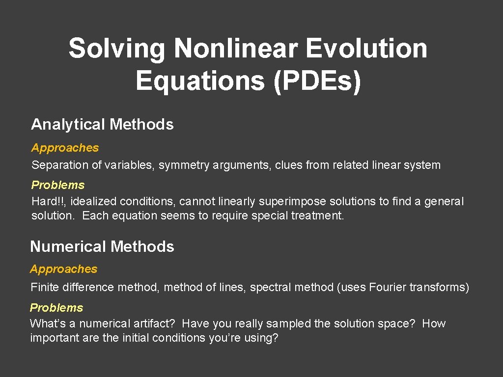 Solving Nonlinear Evolution Equations (PDEs) Analytical Methods Approaches Separation of variables, symmetry arguments, clues