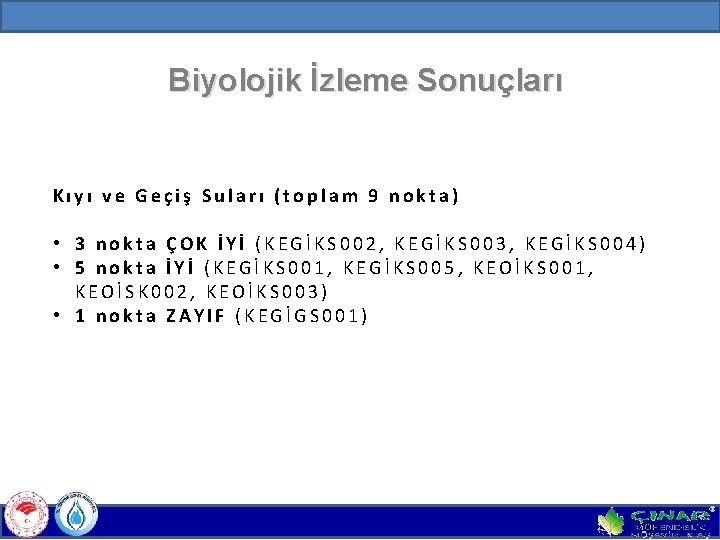 Biyolojik İzleme Sonuçları Kıyı ve Geçiş Suları (toplam 9 nokta) • 3 nokta ÇOK