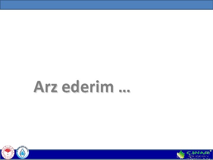 Arz ederim … 