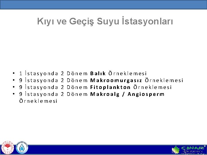 Kıyı ve Geçiş Suyu İstasyonları • • 1 İstasyonda 9 İstasyonda Örneklemesi 2 2