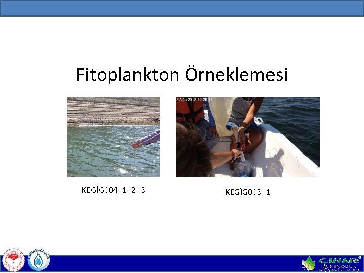 Fitoplankton Örneklemesi KEGİG 004_1_2_3 KEGİG 003_1 